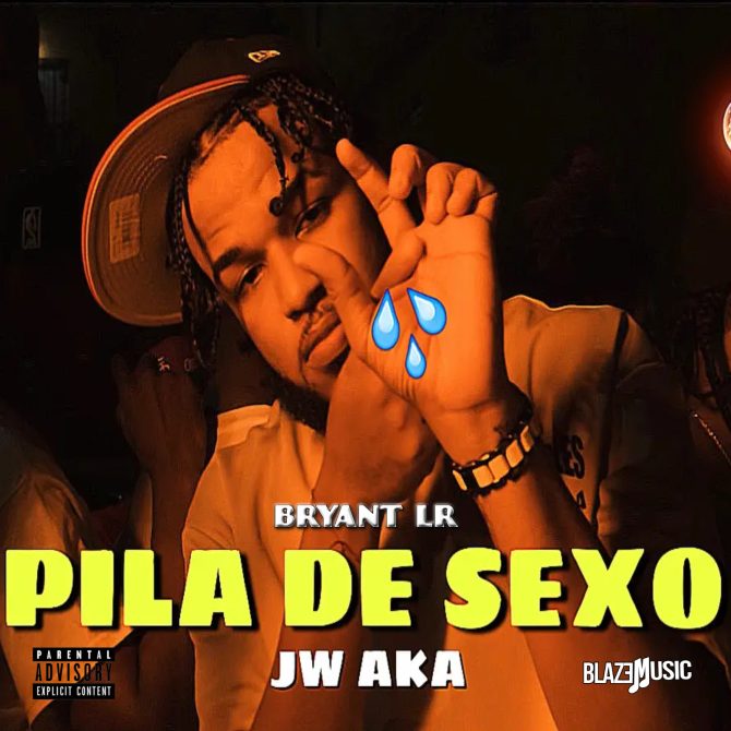 Bryant LR ft Jw Aka - Pila De Sexo