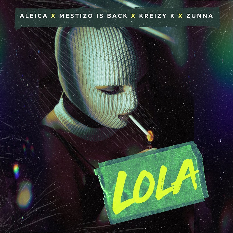 Aleica ft Mestizo Is Back & Kreizy K - Lola (Prod By Zunna)