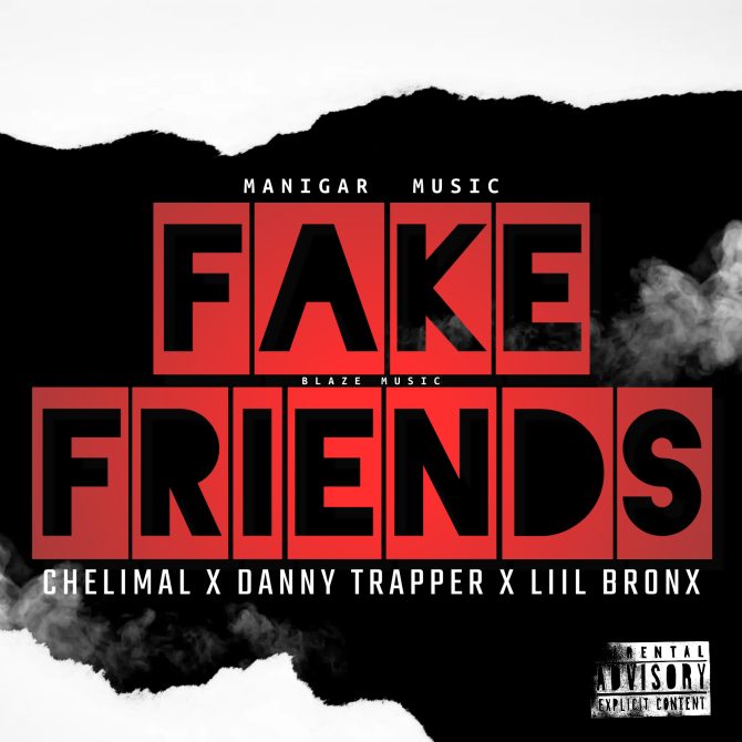 Chelimal ft Danny Trapper & Liil Bronx - Fake Friends (Prod By Chelimal)