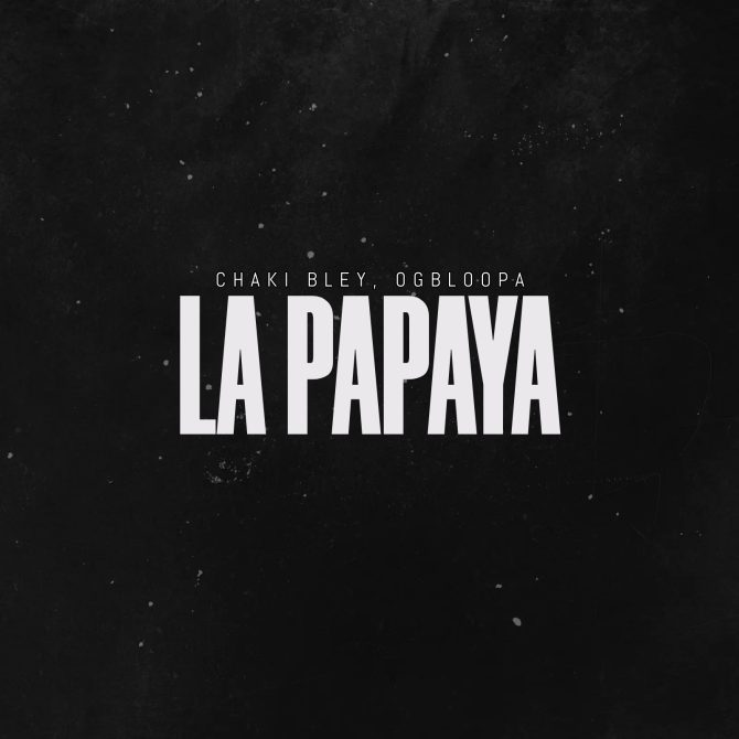 Chaki Bley ft OgBloopa - La Papaya (Prod By K2 Instrumental)