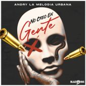 Andry La Melodia Urbana - No Creo En Gente (Prod By Nene Produce)