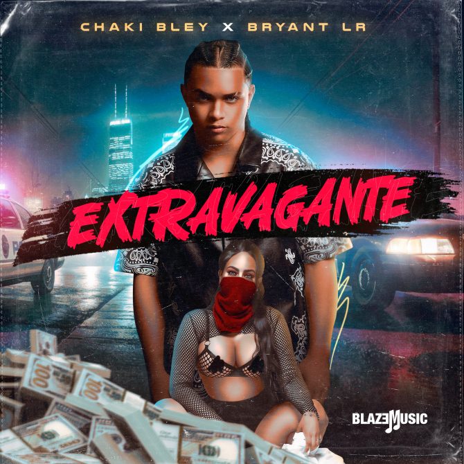 Chaki Bley - Extravagante (Prod By Bryant LR)