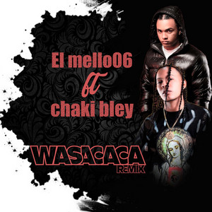Chaki Bley ft El Mello 06 - Wasacaca (Remix) (Prod By Ideologo Produce)