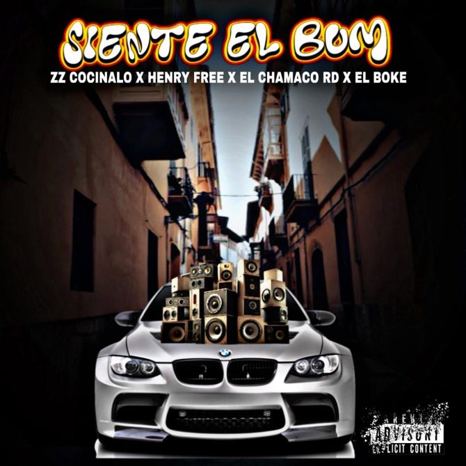 Zz Cocinalo ft El Boke, Henry Free & El Chamaco RD - Siente El Bum (Prod By Zz Cocinalo)