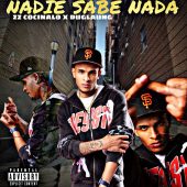 Zz Cocinalo ft Duglaung - Nadie Sabe Nada (Prod By Zz Cocinalo)