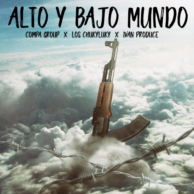 Compa Group ft Los ChukyLuky & Ivan Produce - Alto y Bajo Mundo (Prod By Ivan Produce)