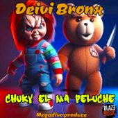 Megadivo Produce ft Deivi Bronx - Chuky El Ma Peluche (Prod By Megadivo Produce)