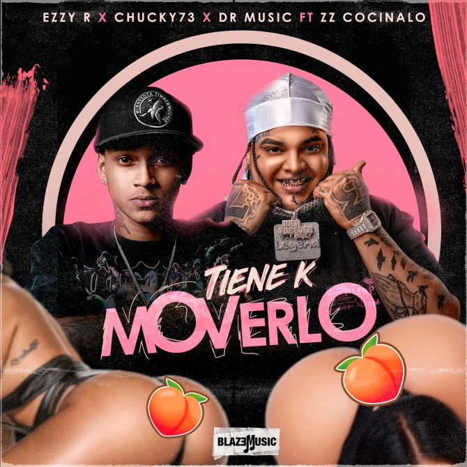 Ezzy R ft Chucky73, DR Music & Zz Cocinalo - Tiene K Moverlo (Prod By Zz Cocinalo)