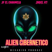 Megadivo Produce ft Jf El Caramelo & Jhoel K7 - Alien Cibernetico (Prod By Megadivo Produce)