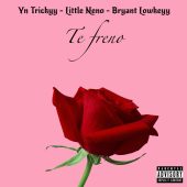 Yn Trickyy ft Little Neno & Bryant Lowkeyy - Te Freno (Prod By Nenin73 & Nerosky Beats)