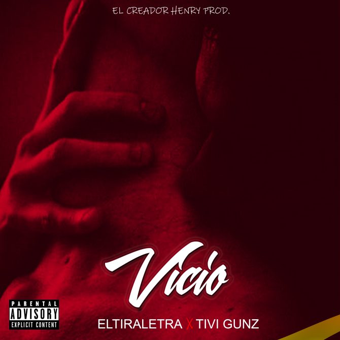 ElTiraLetra ft Tivi Gunz - Vicio (Prod By El Creador Henry)