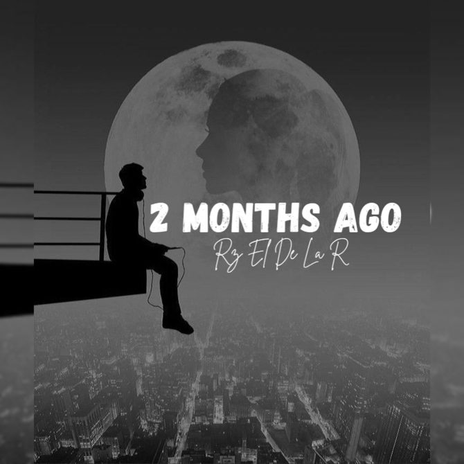 Rz El De La R ft DJ Kenox - 2 Months Ago (Prod By DJ Kenox)