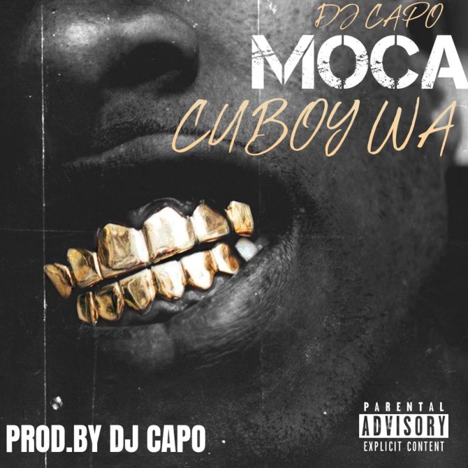 DJ Capo ft Cuboy Wa - Moca (Prod By DJ Capo)