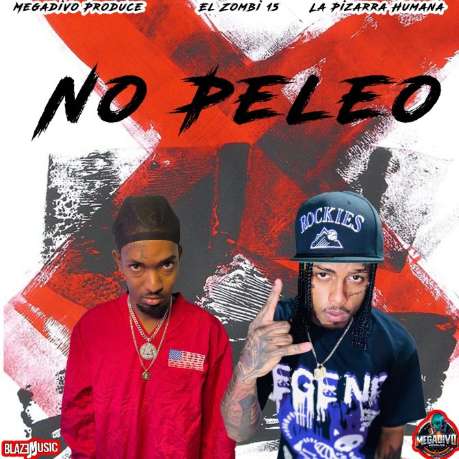 Megadivo Produce ft La Pizarra Humana & El Zombi15 - No Peleo (Prod By Megadivo Produce)