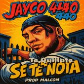 Jayco 440 - Te Quillate Se Te Nota (Prod By Malcom Produce)