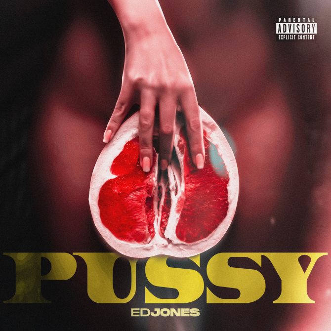 Edjones - Pussy (Prod By Drumz LT)