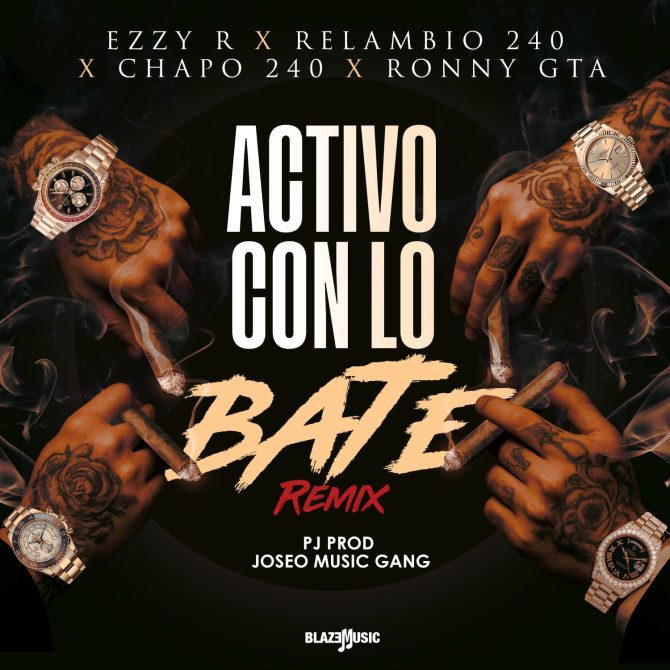 Ezzy R ft Relambio240, Chapo 240 & Ronny GTA - Activo Con Lo Bate (Remix) (Prod By PJ Prod)
