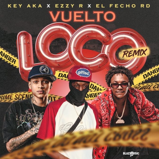 Key Aka ft El Fecho RD & Ezzy R - Vuelto Loco (Remix) Prod By La Chulada