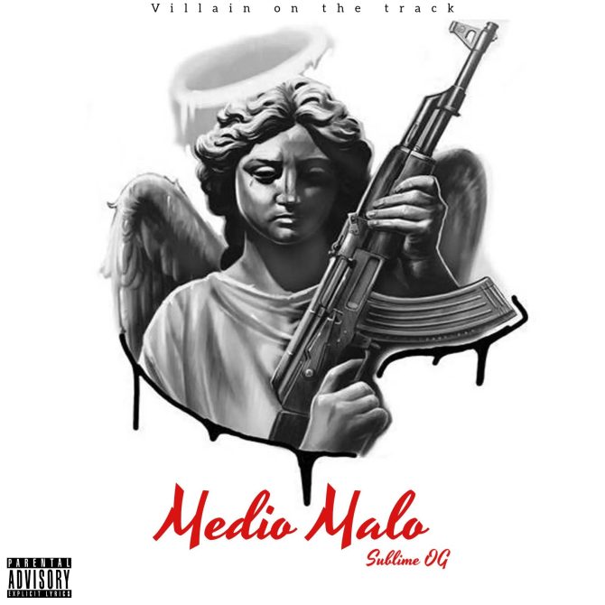 Sublime Og - Medio Malo (Prod By Villain On The Track)